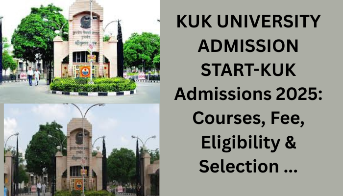 KUK UNIVERSITY ADMISSION START-KUK Admissions 2025: Courses, Fee, Eligibility & Selection ...