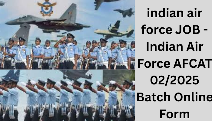 indian air force JOB -Indian Air Force AFCAT 02/2025 Batch Online Form