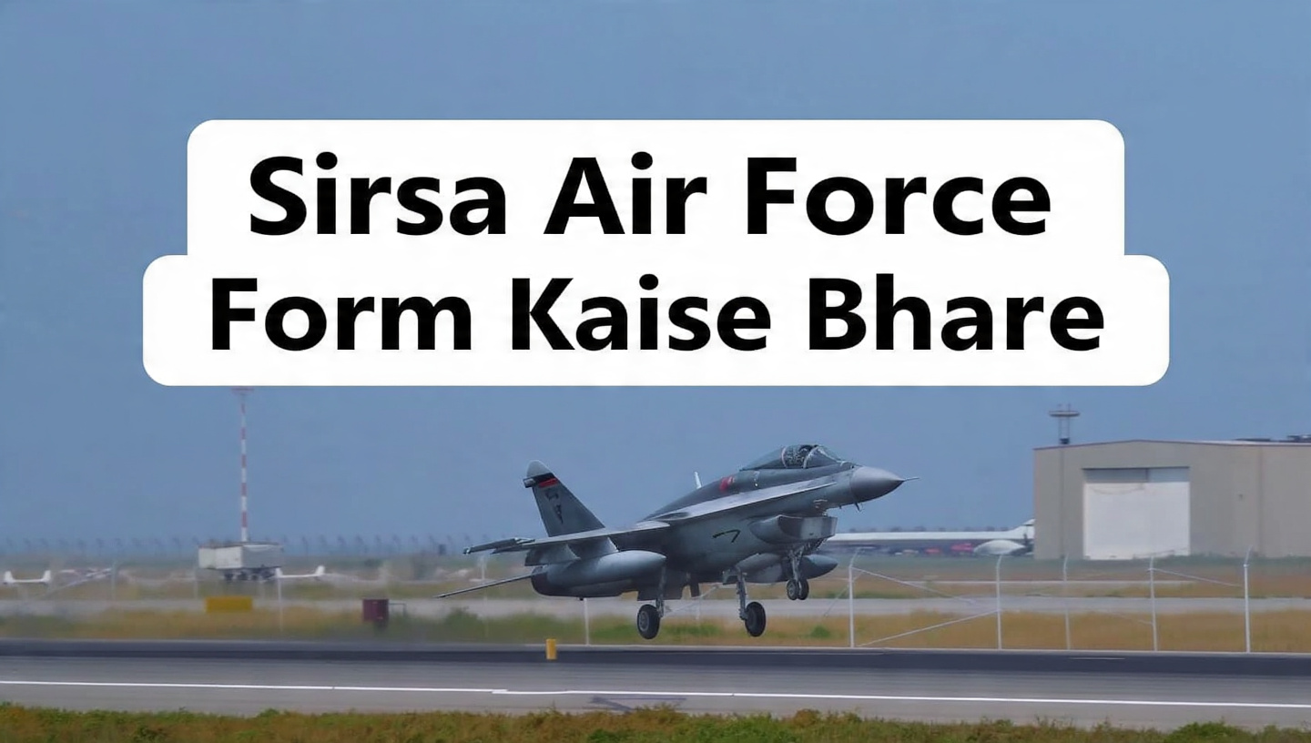 1. Indian Air Force jet taking off at Sirsa Air Base, bold heading overlay “Sirsa Air Force Form Kaise Bhare”.